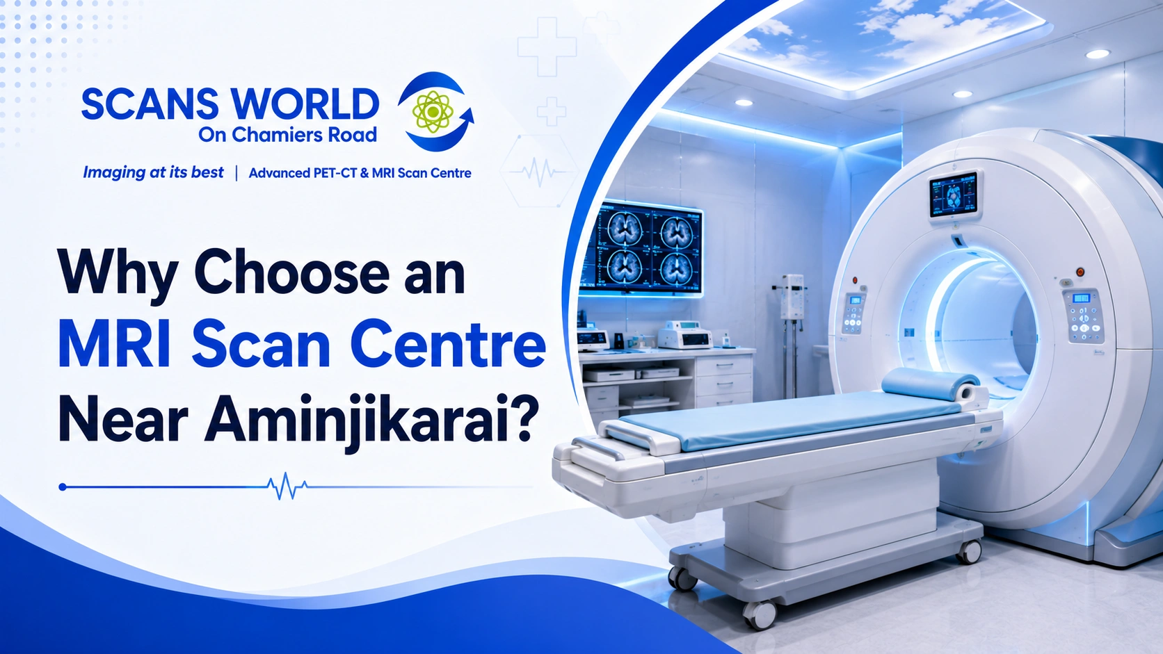 Scans World | Why Choose an MRI Scan Centre Near Aminjikarai?